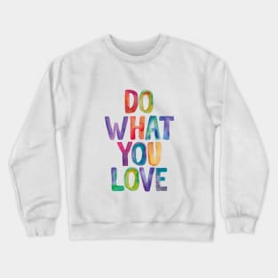 Do What You Love in Rainbow Watercolors Crewneck Sweatshirt